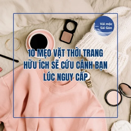 10 Mẹo Vặt Thời Trang Hữu Ích Sẽ Cứu Cánh Bạn Lúc Nguy Cấp