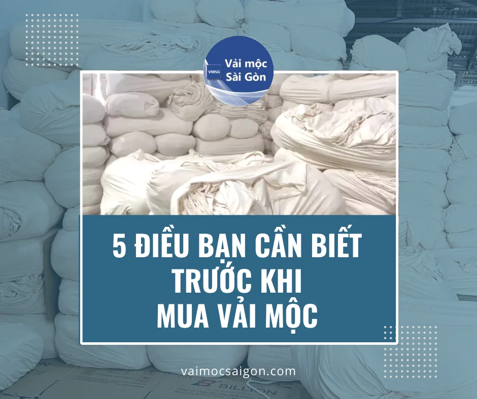 5 ĐIỀU BẠN CẦN BIẾT TRƯỚC KHI MUA VẢI MỘC
