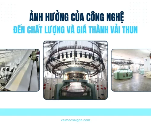 Ảnh Hưởng của Công Nghệ đến Chất Lượng và Giá Thành Sản Phẩm Vải Thun