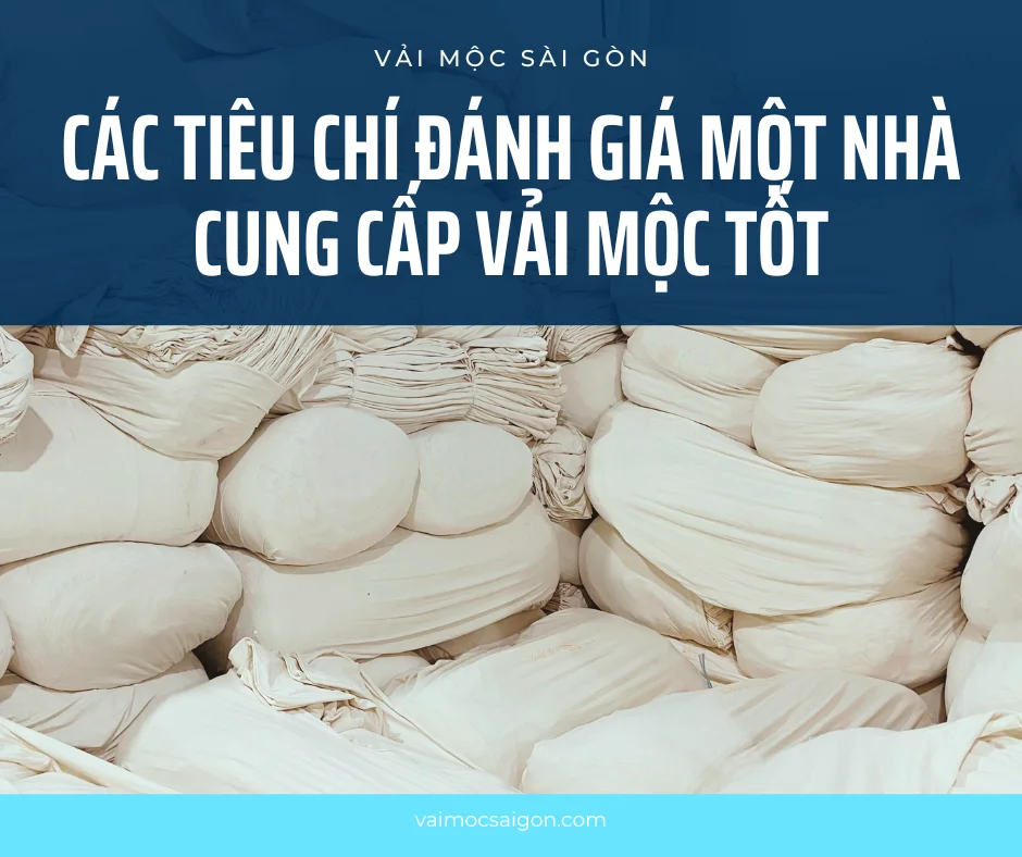CÁC TIÊU CHÍ ĐÁNH GIÁ MỘT NHÀ CUNG CẤP VẢI MỘC TỐT