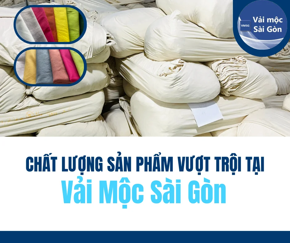 CHẤT LƯỢNG SẢN PHẨM VƯỢT TRỘI TẠI VẢI MỘC SÀI GÒN