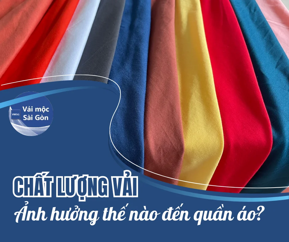 CHẤT LƯỢNG VẢI ẢNH HƯỞNG THẾ NÀO ĐẾN QUẦN ÁO?