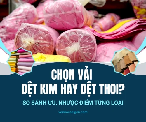 Chọn vải dệt kim hay dệt thoi? So sánh ưu, nhược điểm từng loại