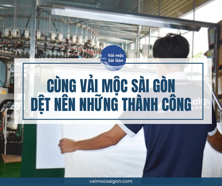 CÙNG VẢI MỘC SÀI GÒN DỆT NÊN NHỮNG THÀNH CÔNG!