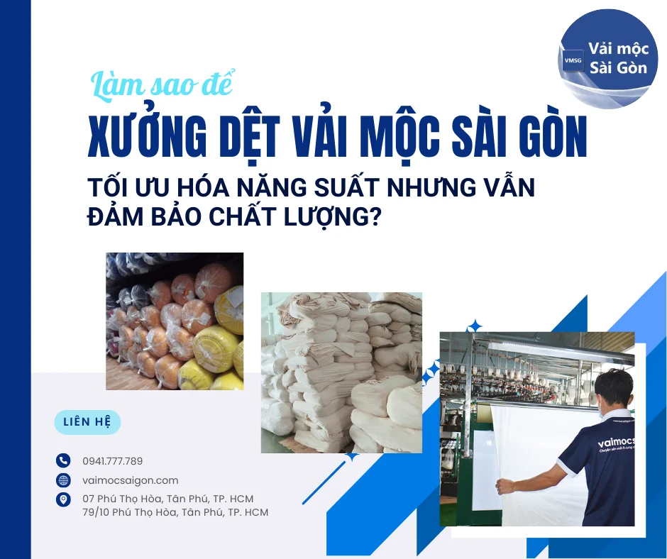 Làm Sao Để Xưởng Dệt Vải Mộc Sài Gòn Tối Ưu Hóa Năng Suất Nhưng Vẫn Đảm Bảo Chất Lượng?