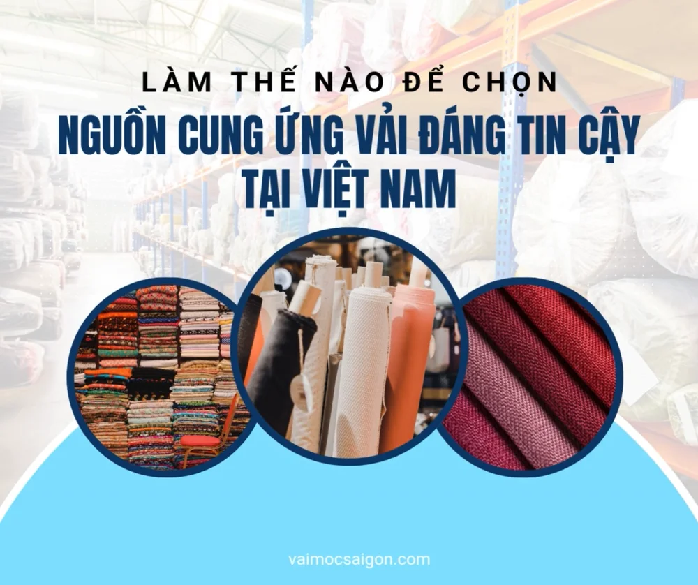 Làm Thế Nào Để Chọn Nguồn Cung Ứng Vải Đáng Tin Cậy Tại Việt Nam?