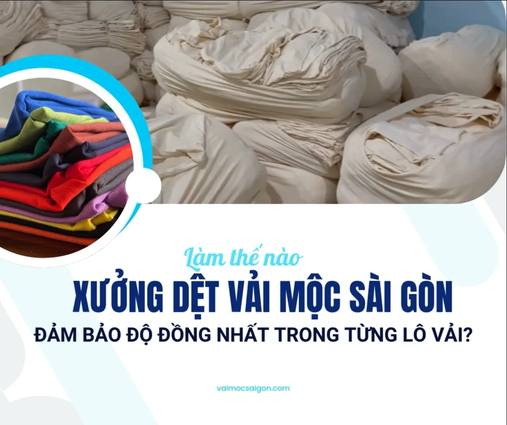 Làm thế nào xưởng dệt Vải Mộc Sài Gòn đảm bảo độ đồng nhất trong từng lô vải?