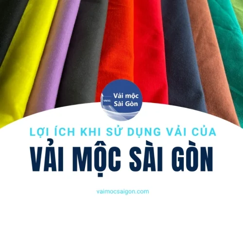 Lợi Ích Khi Sử Dụng Vải Của Vải Mộc Sài Gòn Trong May Mặc