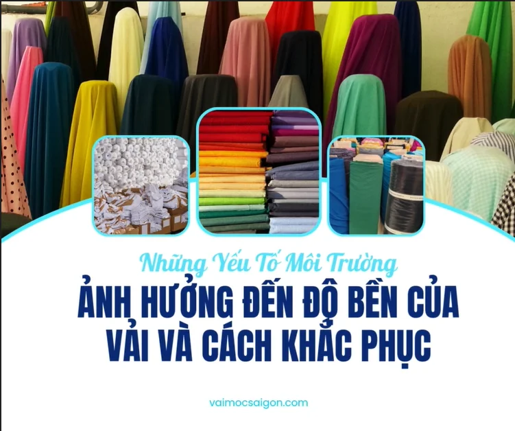 Những Yếu Tố Môi Trường Ảnh Hưởng Đến Độ Bền Của Vải Và Cách Khắc Phục