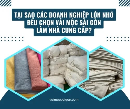 Tại Sao Các Doanh Nghiệp Lớn Nhỏ Đều Chọn Vải Mộc Sài Gòn Làm Nhà Cung Cấp?