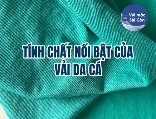 Tính Chất Nổi Bật Của Vải Da Cá