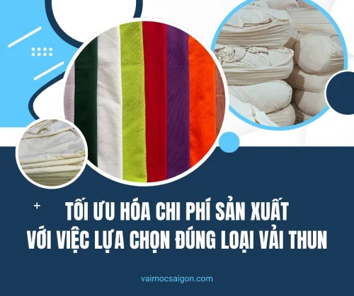 Tối Ưu Hóa Chi Phí Sản Xuất Với Việc Lựa Chọn Đúng Loại Vải Thun: Hướng Dẫn Từ Vải Mộc Sài Gòn