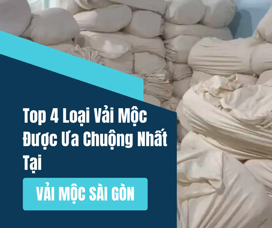 TOP 4 LOẠI VẢI MỘC ĐƯỢC ƯA CHUỘNG NHẤT TẠI VẢI MỘC SÀI GÒN
