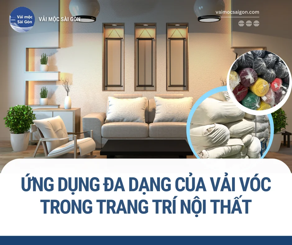 ỨNG DỤNG ĐA DẠNG CỦA VẢI VÓC TRONG TRANG TRÍ NỘI THẤT