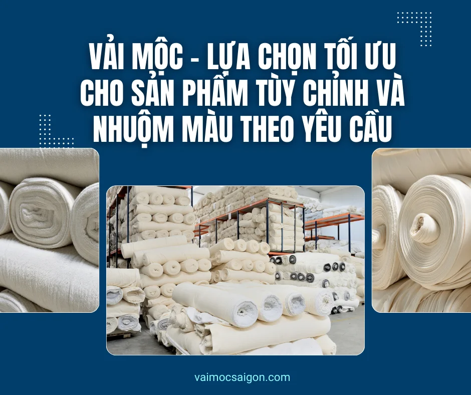 Vải Mộc - Lựa Chọn Tối Ưu Cho Sản Phẩm Tùy Chỉnh Và Nhuộm Màu Theo Yêu Cầu