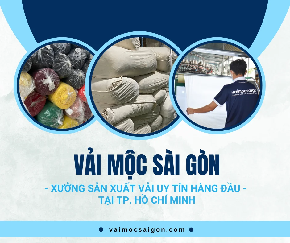 VẢI MỘC SÀI GÒN - Xưởng sản xuất vải uy tín hàng đầu tại TP. Hồ Chí Minh