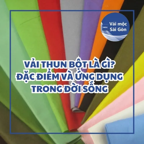 Vải thun bột là gì? Đặc điểm và ứng dụng trong đời sống