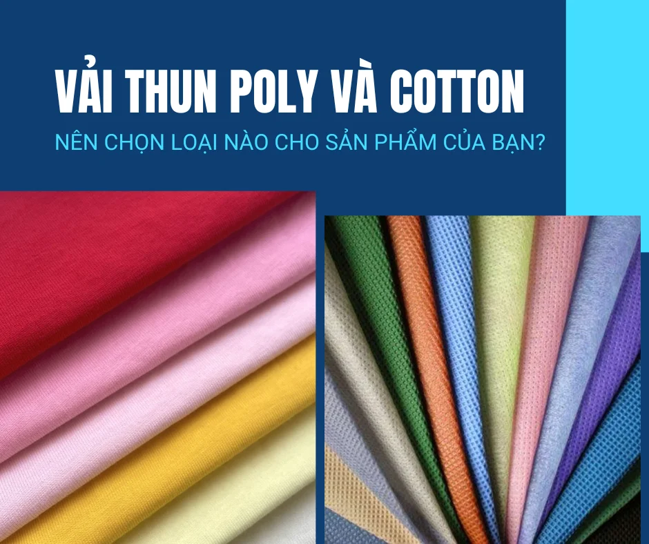 VẢI THUN POLY VÀ COTTON: Nên Chọn Loại Nào Cho Sản Phẩm Của Bạn?
