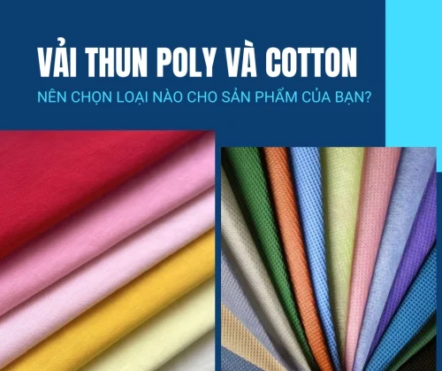 Vải Thun Poly và Vải Thun Cotton: Nên Chọn Loại Nào Cho Sản Phẩm Của Bạn?