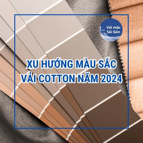 Xu hướng màu sắc vải cotton năm 2024: Nhẹ nhàng, thư thái và hòa mình với thiên nhiên