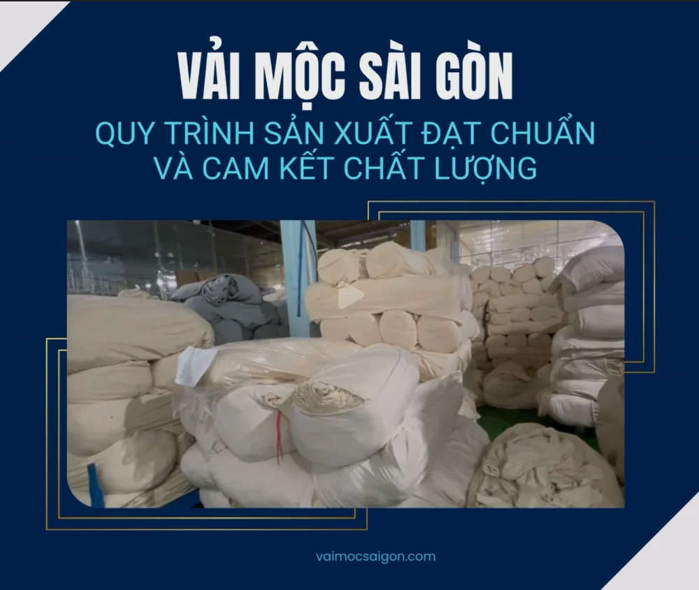 Xưởng Dệt Vải Mộc Sài Gòn: Quy Trình Sản Xuất Đạt Chuẩn Và Cam Kết Chất Lượng