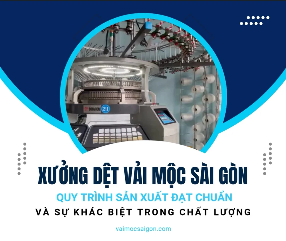 XƯỞNG DỆT VẢI MỘC SÀI GÒN: Quy Trình Sản Xuất Đạt Chuẩn và Sự Khác Biệt Trong Chất Lượng